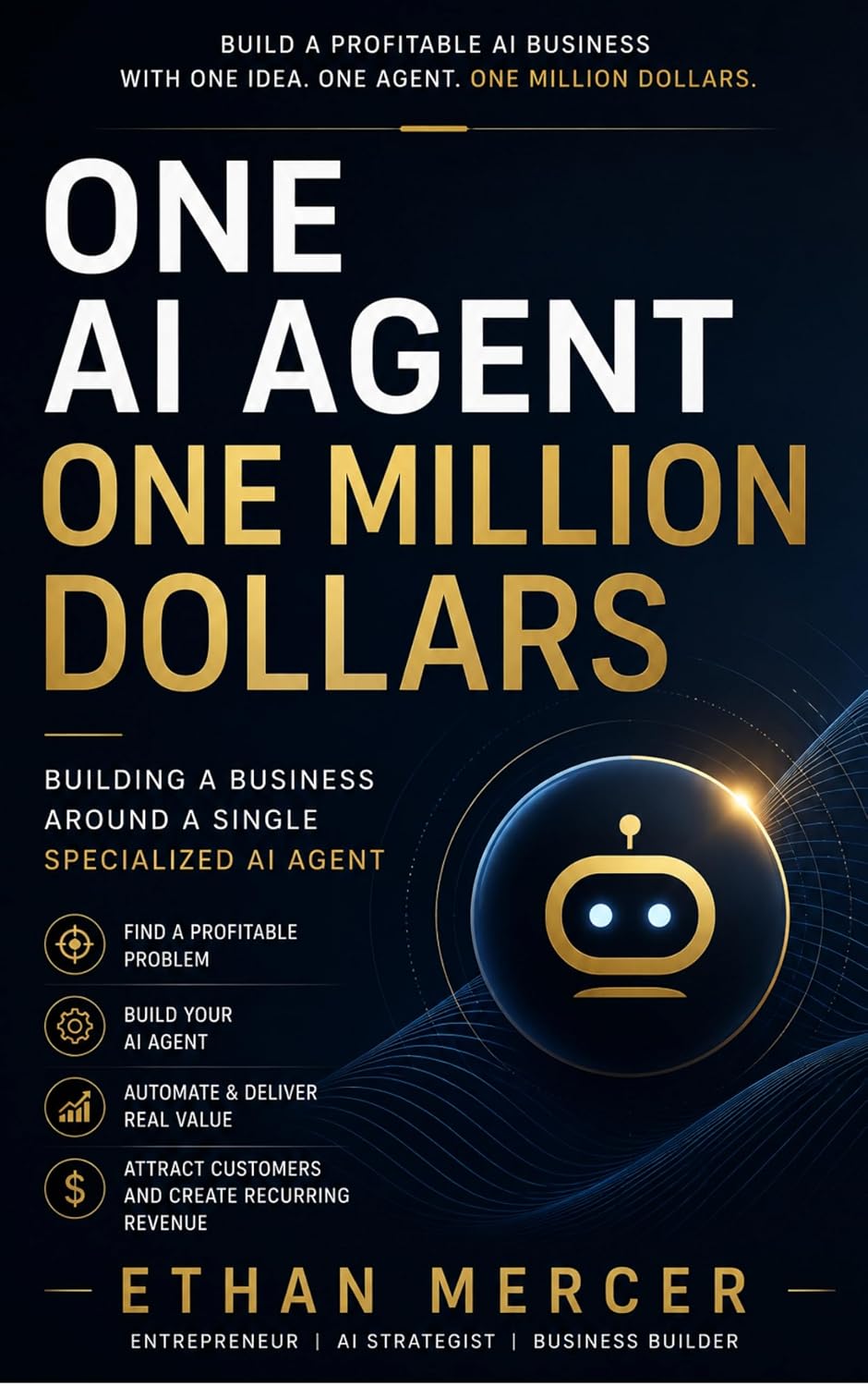 Cover of One AI Agent, One Million Dollars by Ethan Mercer